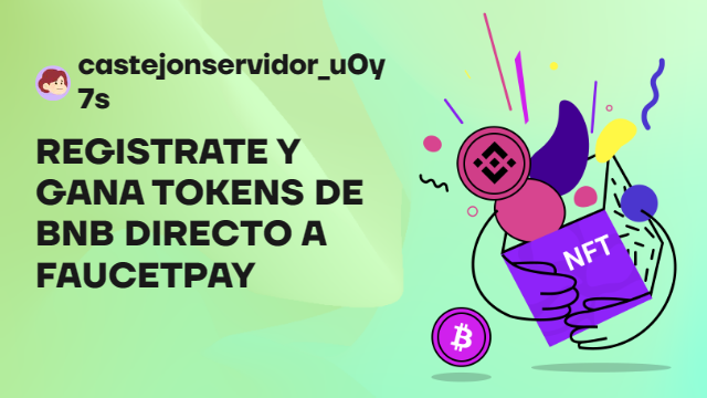REGISTRATE Y GANA  TOKENS DE BNB DIRECTO A FAUCETPAY