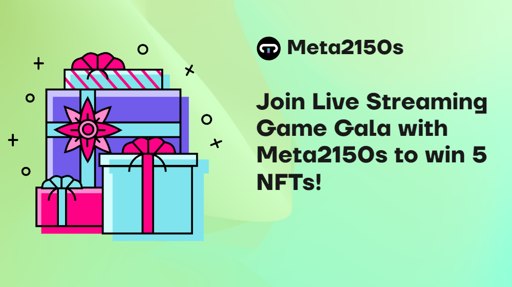 Join Live Streaming Game Gala with Meta2150s to win 5 NFTs!