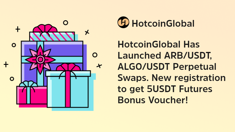 HotcoinGlobal Has Launched ARB/USDT, ALGO/USDT Perpetual Swaps. New registration to get 5USDT Futures Bonus Voucher!