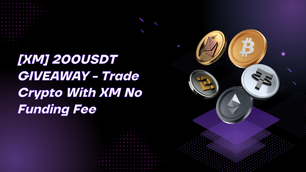 XM] 200USDT GIVEAWAY - Trade crypto with XM no funding fee
