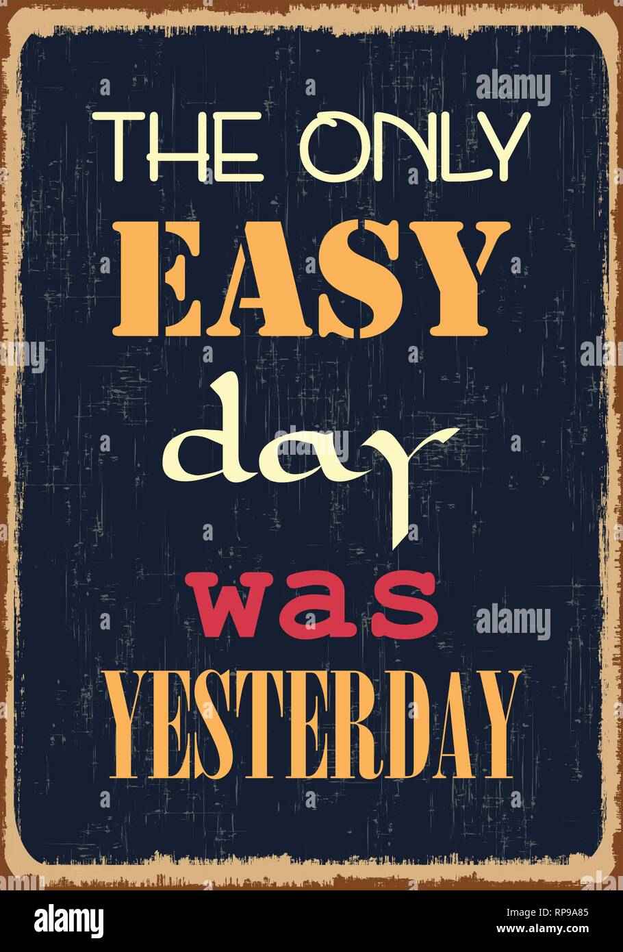 It is easier for only. Yesterday poster. The only easy day was yesterday. It is easier for only. Изи легко.